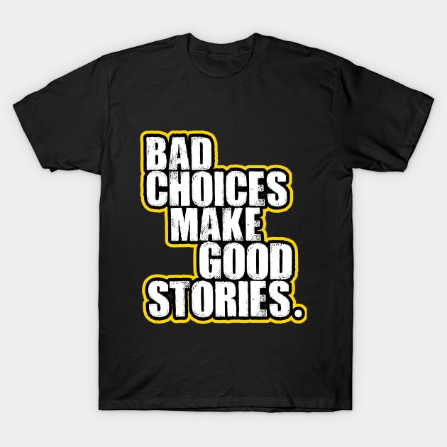 Bad choices T-Shirt by NineBlack